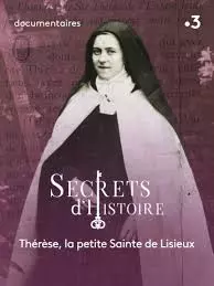 Secrets d'Histoire Thérèse, la petite sainte de Lisieux