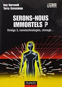 SERONS-NOUS (VRAIMENT) IMMORTELS