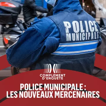 Complément d'enquête Police municipale : les nouveaux mercenaires