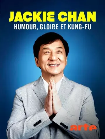 JACKIE CHAN - HUMOUR, GLOIRE ET KUNG-FU