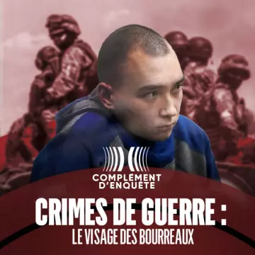 Crimes de guerre : le visage des bourreaux