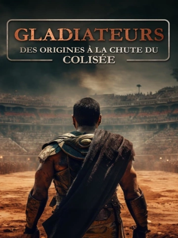 Gladiateurs : des origines à la chute du Colisée