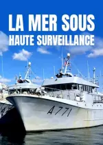 La mer sous haute surveillance