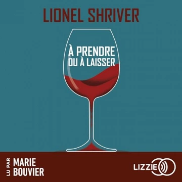 Lionel Shriver - A prendre ou à laisser - 2024 [AudioBooks]