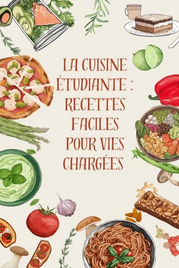 La cuisine étudiante : Recettes Faciles pour Vies Chargées [Livres]