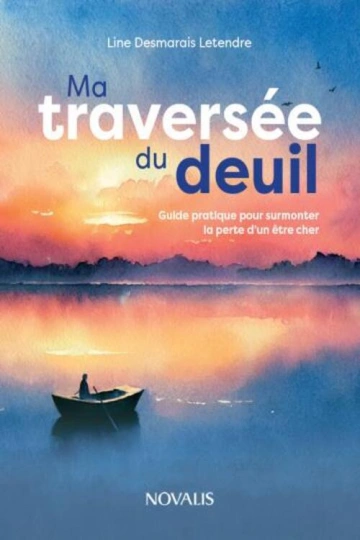 MA TRAVERSÉE DU DEUIL LINE DESMARAIS LETENDRE [Livres]