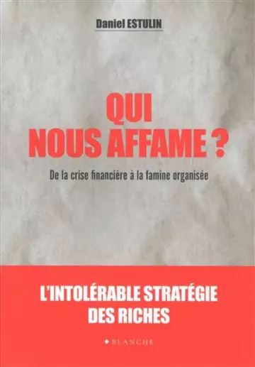 QUI NOUS AFFAME ? - DANIEL ESTULIN [Livres]