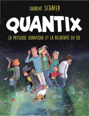 QUANTIX - LA PHYSIQUE QUANTIQUE ET LA RELATIVITÉ EN BD [BD]