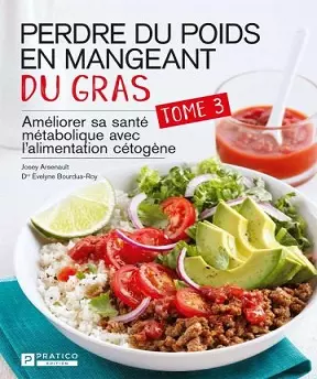 Perdre du poids en mangeant du gras- T3 [Livres]