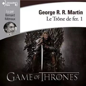 LE TRONE DE FER T1 - LA GLACE ET LE FEU [AudioBooks]