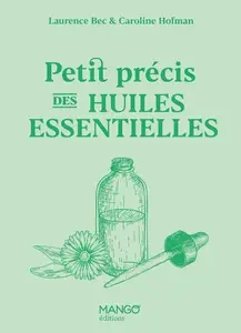 Petit précis des huiles essentielles  [Livres]