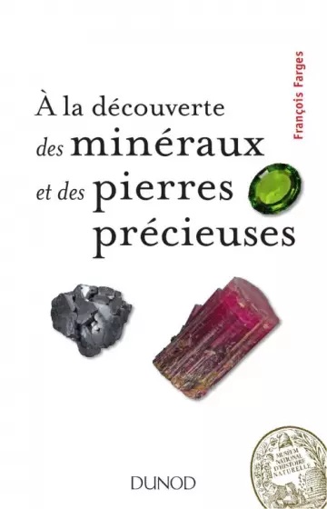 À LA DÉCOUVERTE DES MINÉRAUX ET DES PIERRES PRÉCIEUSES - FRANÇOIS FARGES [Livres]