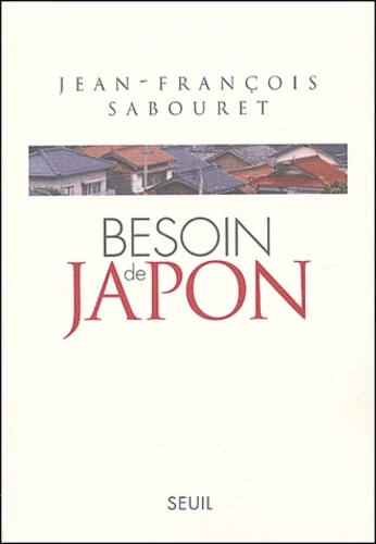 Besoin de Japon - Jean-François Sabouret [Livres]