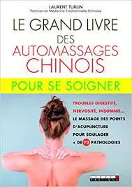 Le grand livre des automassages chinois pour se soigner - Laurent Turlin [Livres]