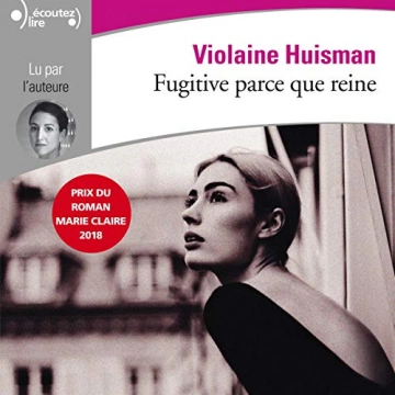 Fugitive parce que reine   Violaine Huisman  [AudioBooks]