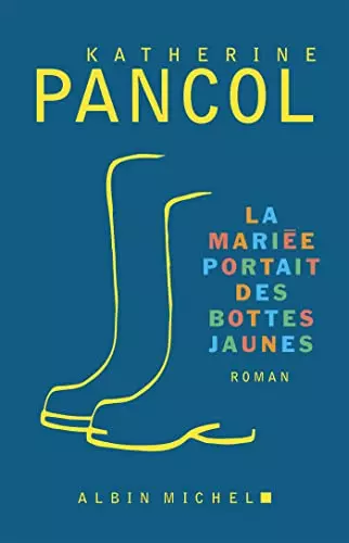 La Mariée portait des bottes jaunes Katherine Pancol [Livres]