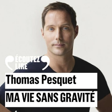 THOMAS PESQUET - MA VIE SANS GRAVITÉ  [AudioBooks]