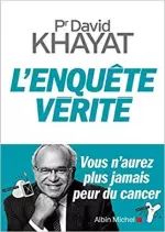 L'enquête vérité :  Vous n'aurez plus jamais peur du cancer [Livres]