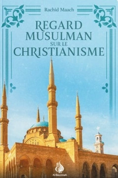 RACHID MAACH - REGARD MUSULMAN SUR LE CHRISTIANISME [Livres]