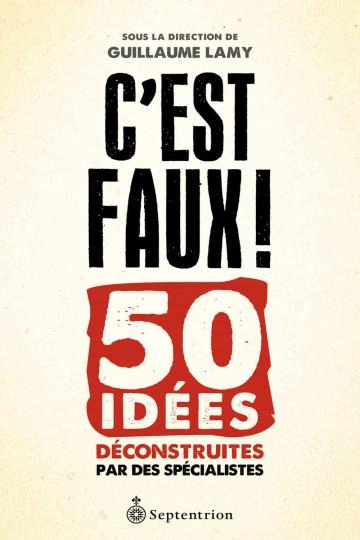 C'est faux Guillaume Lamy [Livres]