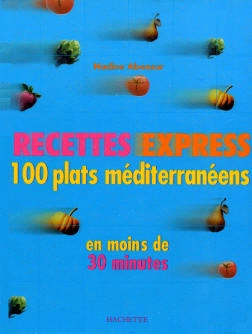 100 PLATS MÉDITERRANÉENS EN MOINS DE 30 MINUTES  [Livres]