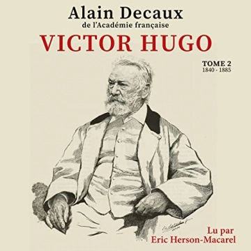 Victor Hugo T02   Alain Decaux [AudioBooks]