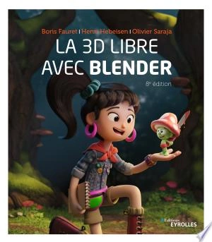 La 3D libre avec Blender 8e édition [Livres]