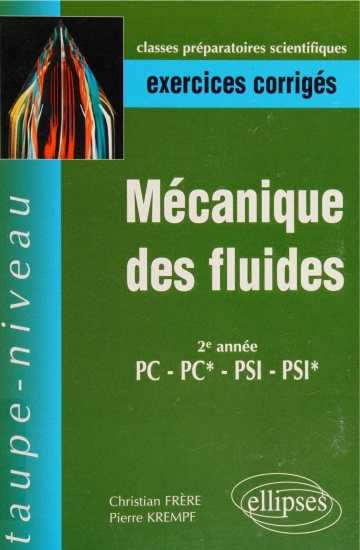 Mécanique des fluides, 2e année PC-PC*, PSI-PSI* : cours et exercices corrigés  [Livres]