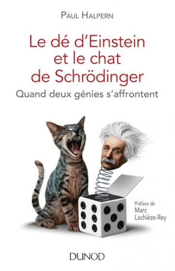 Le dé d'Einstein et le chat de Schrödinger: Quand deux génies s'affrontent  [Livres]