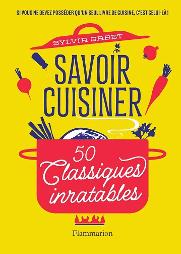 Savoir cuisiner 50 Classiques inratables [Livres]