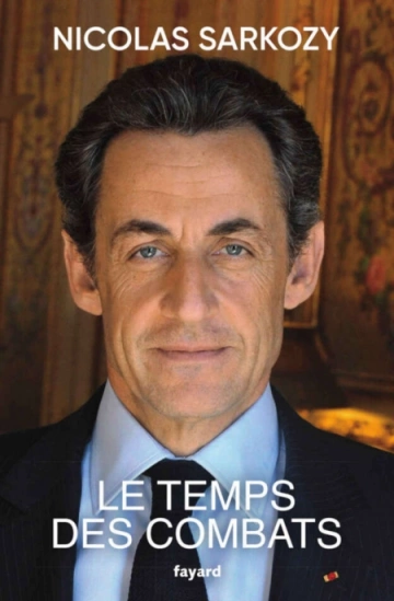 Le temps des combats  Nicolas Sarkozy [Livres]