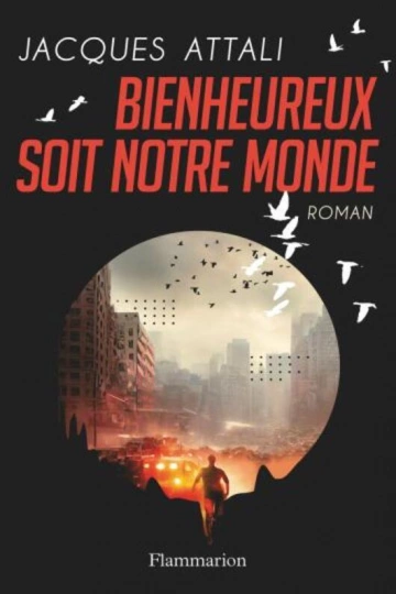 JACQUES ATTALI - BIENHEUREUX SOIT NOTRE MONDE [Livres]