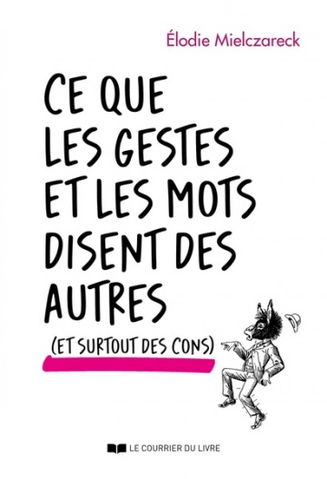 Ce que les gestes et les mots disent des autres... et surtout des cons [Livres]