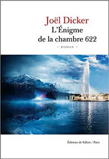 L'Énigme de la Chambre 622 – Joël Dicker [Livres]