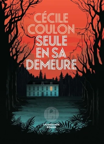 Cécile Coulon - Seule en sa demeure [Livres]