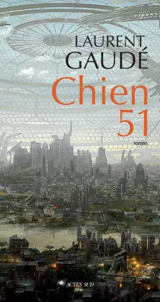 Chien 51 - Laurent Gaudé [Livres]