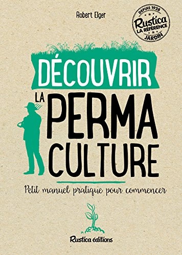 Découvrir la permaculture Petit manuel  [Livres]