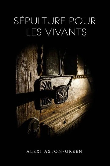 Sépulture pour les vivants - Alexi Aston-Green [Livres]