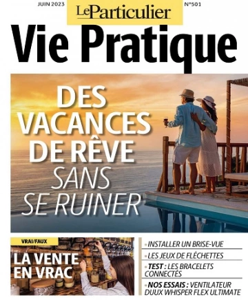 Le Particulier Vie Pratique N°501 – Juin 2023 [Magazines]