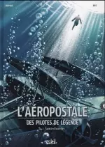 L’AEROPOSTALE, DES PILOTES DE LEGENDE  T4 – Saint-Exupéry [BD]