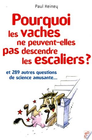 Pourquoi les vaches ne peuvent-elles pas descendre les escaliers ? [Livres]