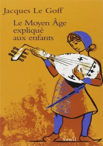 LE MOYEN ÂGE EXPLIQUÉ AUX ENFANTS • JACQUES LE GOFF [Livres]