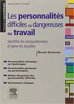 Les personnalités difficiles ou dangereuses au travail [Livres]