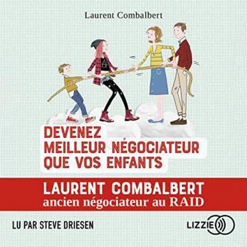 Devenez meilleur négociateur que vos enfants Laurent Combalbert [AudioBooks]