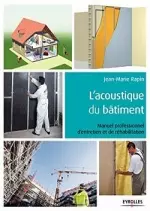 L'acoustique du bâtiment: Manuel professionnel d'entretien et de réhabilitation [Livres]