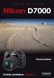 Vincent Lambert - Zoom sur le Nikon D7000 [Livres]