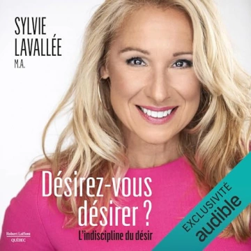 Désirez-vous désirer ? -  L’indiscipline du désir Sylvie Lavallée [AudioBooks]