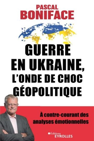 Guerre en Ukraine, l'onde de choc géopolitique Pascal.Boniface [Livres]