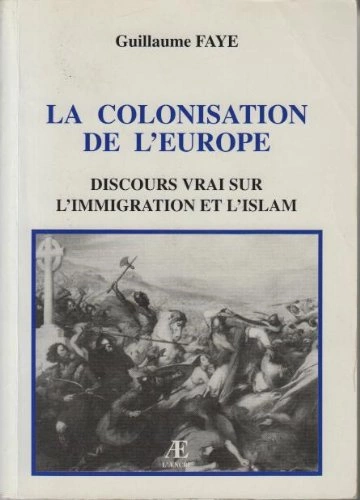 LA COLONISATION DE L'EUROPE - GUILLAUME FAYE [Livres]