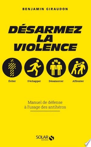 Désarmez la violence Benjamin Giraudon  [Livres]